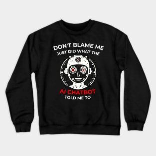 Don’t Blame me … AI Chatbot told me to Crewneck Sweatshirt